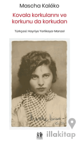 Kovala Korkularını ve Korkunu Da Korkudan