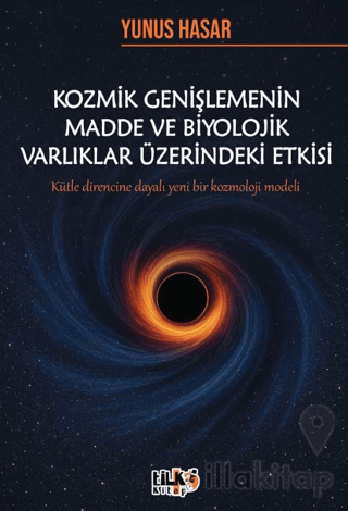 Kozmik Genişlemenin Madde ve Biyolojik Varlıklar Üzerindeki Etkisi