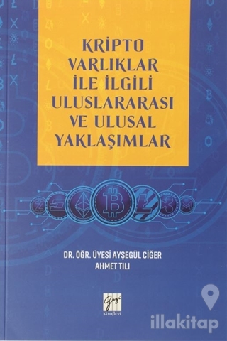 Kripto Varlıklar ile İlgili Uluslararası ve Ulusal Yaklaşımlar
