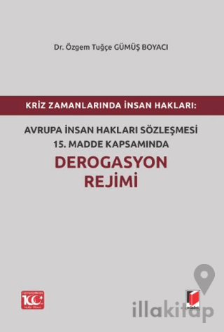 Kriz Zamanlarında İnsan Hakları: Avrupa İnsan Hakları Sözleşmesi 15.Madde Kapsamında Derogasyon Rejimi