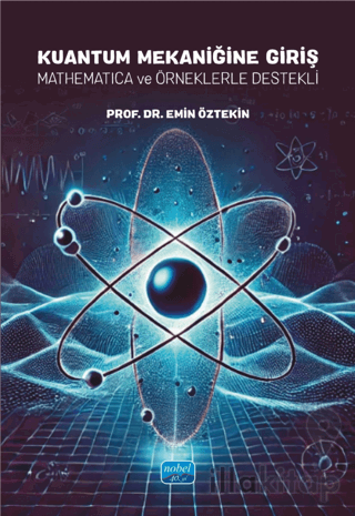 Kuantum Mekaniğine Giriş -Mathematica ve Örneklerle Destekli