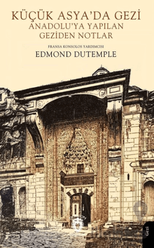 Küçük Asya’da Gezi Anadolu’ya Yapılan Geziden Notlar