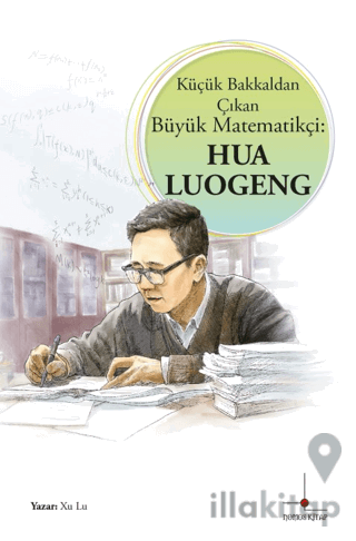 Küçük Bakkaldan Çıkan Büyük Matematikçi: Hua Luogeng