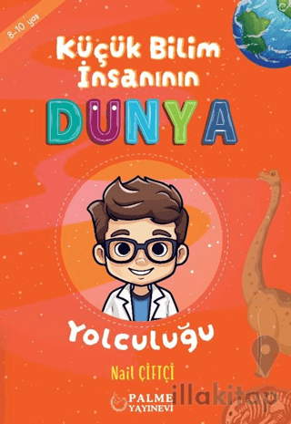Küçük Bilim İnsanın Dünya Yolculuğu (8-10 YAŞ)