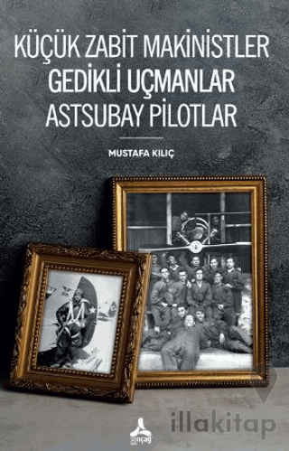 Küçük Zabit Makinistler Gedikli Uçmanlar Astsubay Pilotlar