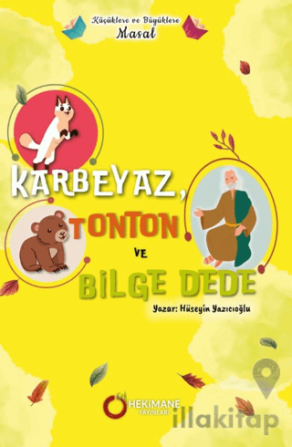 Küçüklere ve Büyüklere Masal - Karbeyaz, Tonton ve Bilge Dede