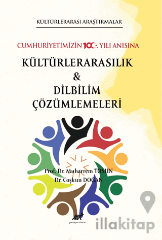 Kültürlerarası Araştırmalar Cumhuriyetimizin 100. Yılı Anısına Kültürlerarasılık ve Karşılaştırmalı Dilbilim Çalışmaları
