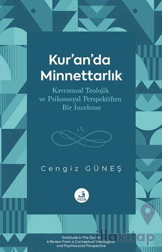 Kur’an’da Minnettarlık Kavramsal Teolojik ve Psikososyal Perspektiften Bir İnceleme