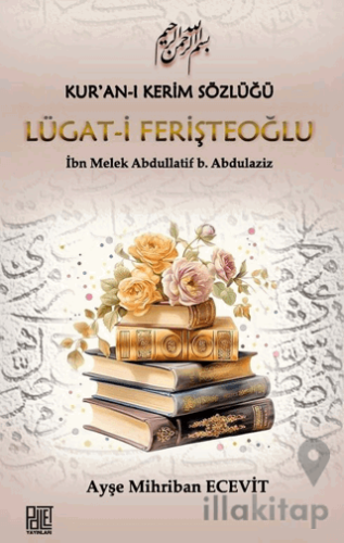 Kur’an-ı Kerim Sözlüğü Lügat-i Ferişteoğlu