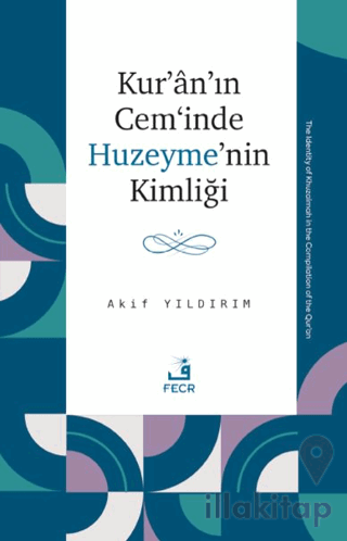 Kur’an’ın Cem‘inde Huzeyme’nin Kimliği