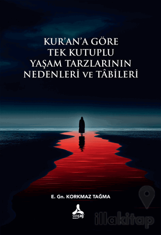 Kur’an'a Göre Tek Kutuplu Yaşam Tarzlarının Nedenleri ve Tabileri
