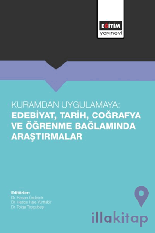 Kuramdan Uygulamaya: Edebiyat, Tarih, Coğrafya ve Öğrenme Bağlamında A