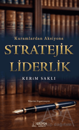 Kuramlardan Aksiyona Stratejik Liderlik