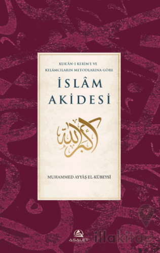 Kur'an-ı Kerim'e ve Kelamcıların Metotlarına Göre İslam Akidesi