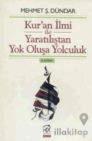 Kur'an İlmi ile Yaratılıştan Yok Oluşa Yolculuk 2. Kitap