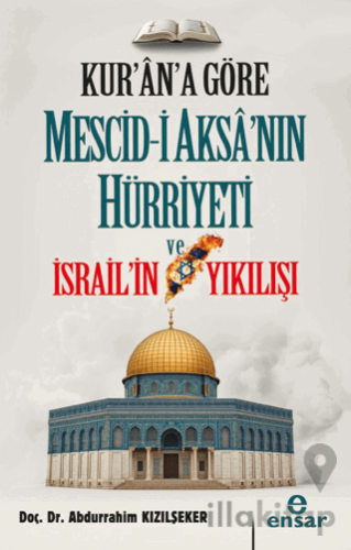 Kur'an'a Göre Mescid-i Aksa'nın Hürriyeti ve İsrail'in Yıkılışı