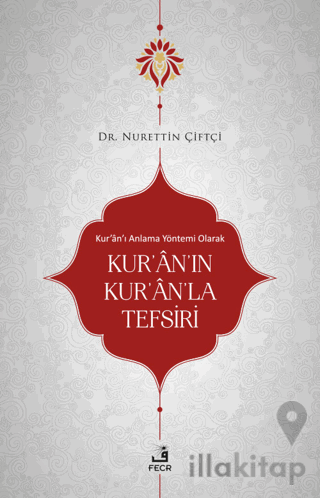 Kur'an'ı Anlama Yöntemi Olarak Kur'an'ın Kur'an'la Tefsiri