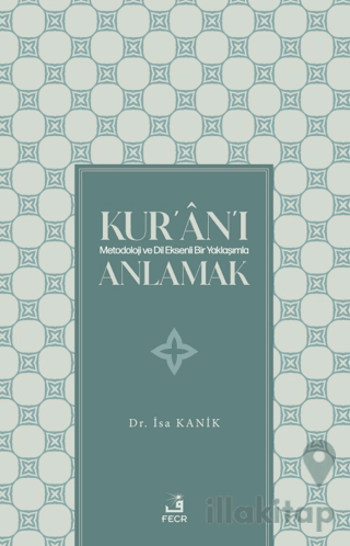 Kur'an'ı Metodoloji ve Dil Eksenli Bir Yaklaşımla Anlamak