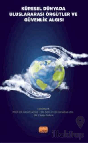 Küresel Dünyada Uluslararası Örgütler ve Güvenlik Algısı