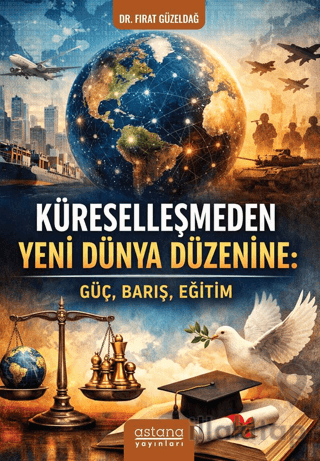 Küreselleşmeden Yeni Dünya Düzenine: Güç, Barış, Eğitim