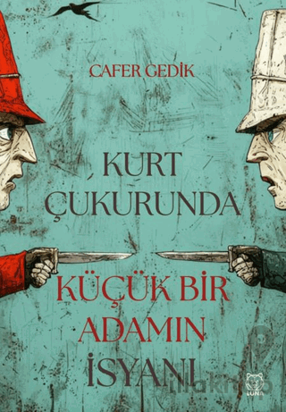 Kurt Çukurunda Küçük Bir Adamın İsyanı