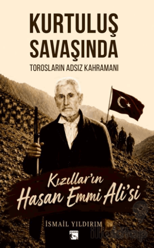 Kurtuluş Savaşında Torosların Adsız Kahramanı Kızıllar'ın Hasan Emmi A