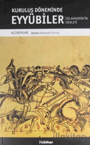 Kuruluş Döneminde Eyyubiler - Selahaddin'in Devleti