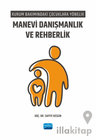 Kurum Bakımındaki Çocuklara Yönelik Manevi Danışmanlık ve Rehberlik