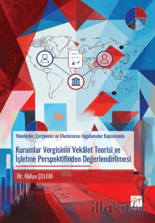 Kurumlar Vergisinin Vekâlet Teorisi ve İşletme Perspektifinden Değerlendirilmesi Yönelimler, Çerçeveler ve Uluslararası Uygulamalar Kapsamında