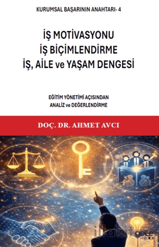 Kurumsal Başarının Anahtarı 4 - İş Motivasyonu, İş Biçimlendirme, İş, Aile ve Yaşam Dengesi