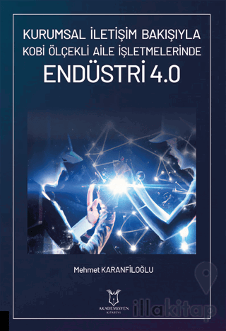 Kurumsal İletişim Bakışıyla Kobi Ölçekli Aile İşletmelerinde Endüstri 4.0