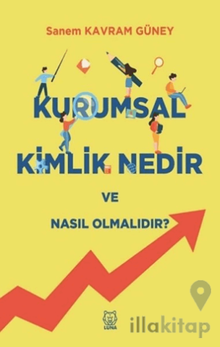 Kurumsal Kimlik Nedir ve Nasıl Olmalıdır?
