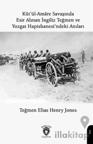 Kutül Amare Savaşında Esir Alınan İngiliz Teğmen Ve Yozgat Hapishanesindeki Anıları