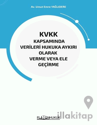 KVKK Kapsamında Verileri Hukuka Aykırı Olarak Verme veya Ele Geçirme