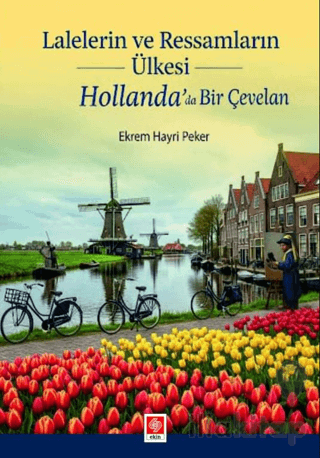 Lalelerin ve Ressamların Ülkesi Hollanda' da Bir Çevelan
