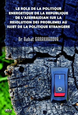 Le role de la politique energetique de la republique de l’Azerbaïdjan sur la resolution des problemes au sujet de la politique etrangere