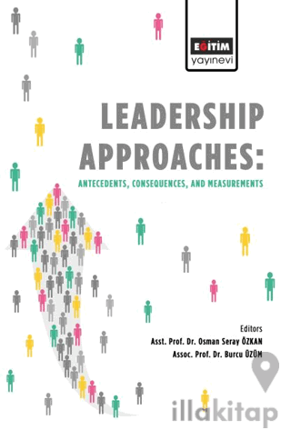 Leadership Approaches Antecedents, Consequences, and Measurements