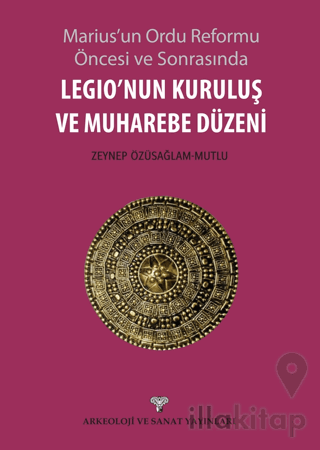 Legio'nun Kuruluş ve Muharebe Düzeni
