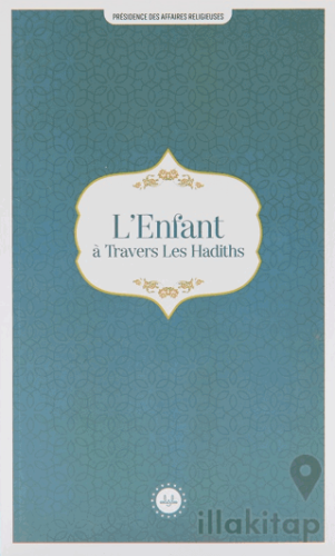 L'Enfant a Travers Les Hadiths (Hadislerle Çocuk) Fransızca