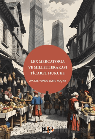 Lex Mercatoria ve Milletlerarası Ticaret Hukuku