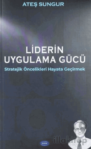 Liderin Uygulama Gücü; Stratejik Öncelikleri Hayata Geçirmek
