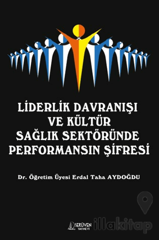 Liderlik Davranışı ve Kültür Sağlık Sektöründe Performansın Şifresi