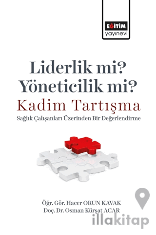 Liderlik Mi? Yöneticilik Mi? Kadim Tartışma - Sağlık Çalışanları Üzerinden Bir Değerlendirme