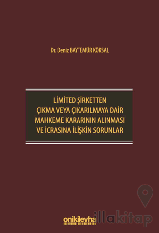 Limited Şirketten Çıkma veya Çıkarılmaya Dair Mahkeme Kararının Alınması ve İcrasına İlişkin Sorunlar