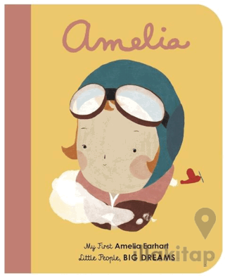 Little People, Big Dreams: Amelia Earhart (Board Book)