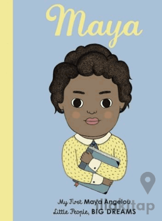 Little People, BIG DREAMS: Maya Angelou