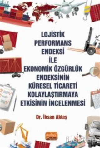 Lojistik Performans Endeksi İle Ekonomik Özgürlük Endeksinin Küresel Ticareti Kolaylaştırmaya Etkisinin İncelenmesi