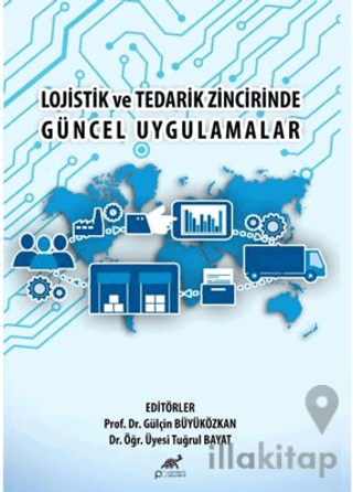 Lojistik ve Tedarik Zincirinde Güncel Uygulamalar