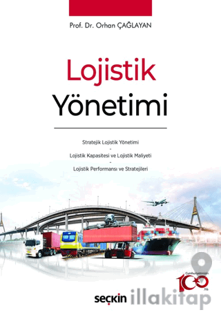 Lojistik Yönetimi Stratejik Lojistik Yönetimi - Lojistik Kapasitesi ve Lojistik Maliyeti - Lojistik Performansı ve Stratejileri