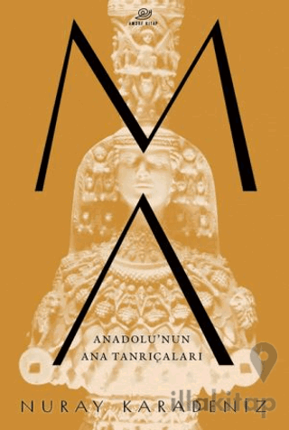 Ma: Anadolu’nun Ana Tanrıçaları